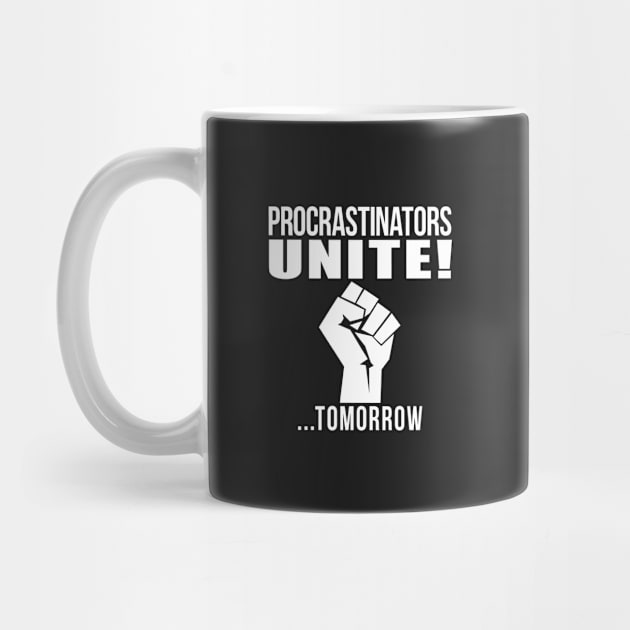 Procrastinators unite! by dynamitfrosch